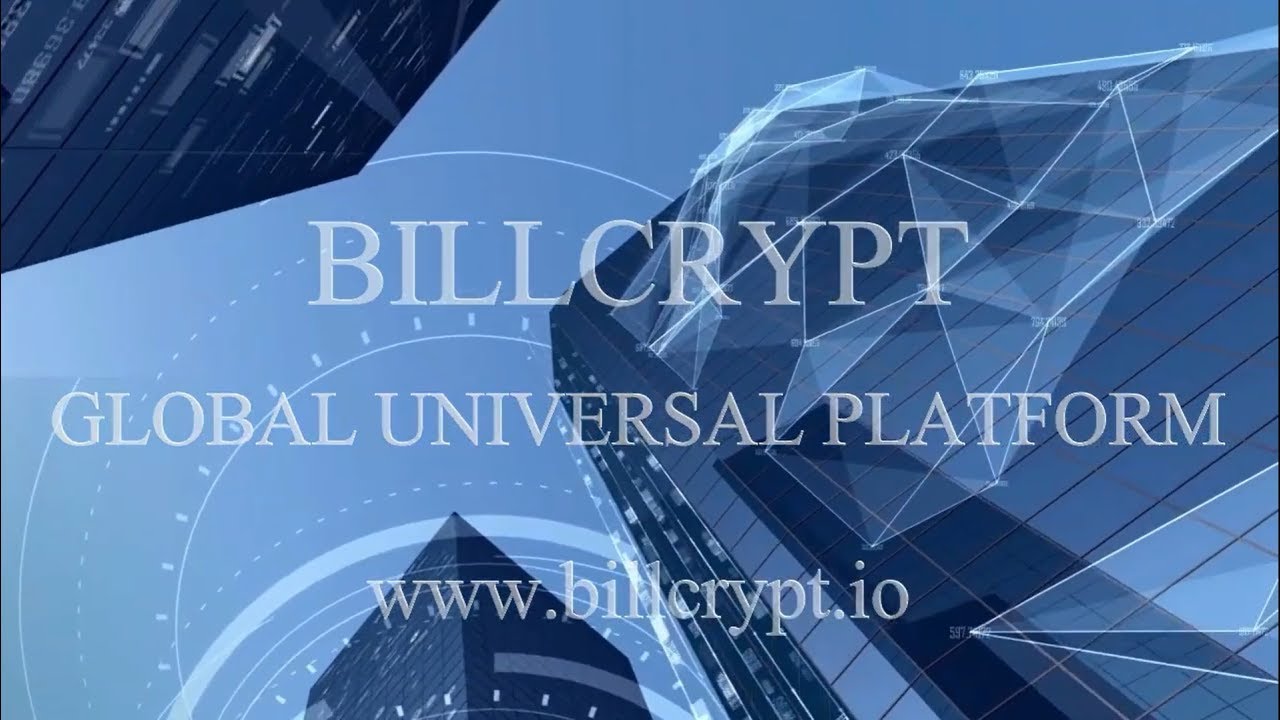 BILLCRYPT   GLOBAL UNIVERSAL PLATFORM
